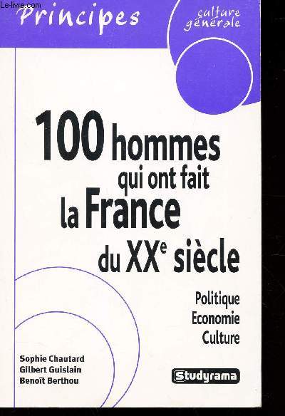 100 HOMMES QUI ONT FAIT LA FRANCE DU XXe SIECLE / COLLECTION 
