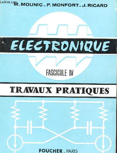TRAVAUX PRATIQUES - FASCICULE IV DE LA COLLECTION ELECTRONIQUE.