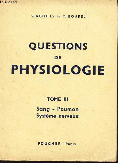 QUESTIONS DE PHYSIOLOGIE / TOME III : SANG - POUMON - SYTEME NERVEU.