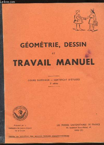GEOMETRIE, DESSINS ET TRAVAIL MANUEL - COURS SUPERIEUR - CERTIFICAT D'ETUDES - - 2e CAHIER.