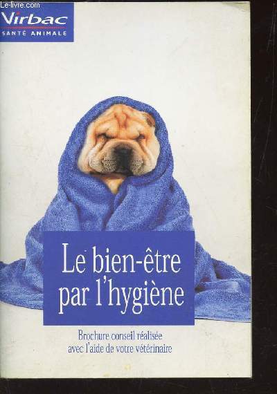 LE BIEN ETRE PAR L'HYGIENE - Brochure conseil realisee avec l4aide de votre veterinaire