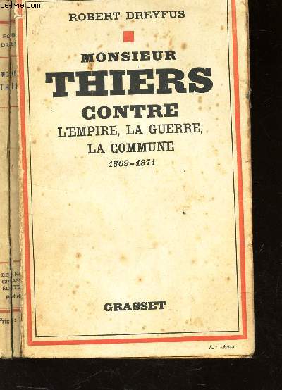 MONSIEUR THIERS CONTRE L'EMPIRE, LA GUERRE, LA COMMUNE - 1869-1871