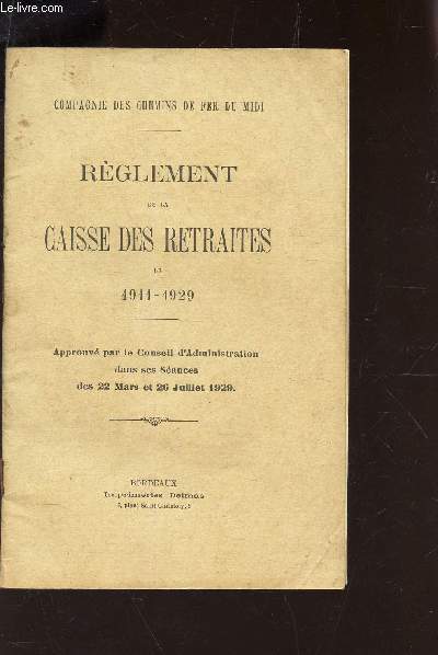 REGLEMENT DE LA CAISSE DES RETRAITES DE 19111-1929 - Approuv par le conseil d'Administration dans ses sances des 22 mars et 26 juillet 1929.