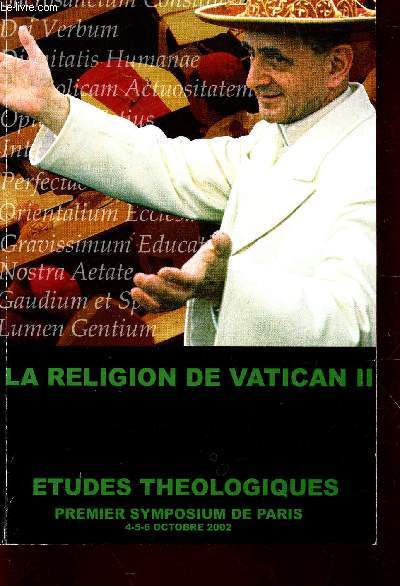 LA RELIGION DE VATICAN II - RTUDES THEOLOGIQUES - PREMIER SYMPOSIUM DE PARIS - 4-5-6 OCTOBRE 2002
