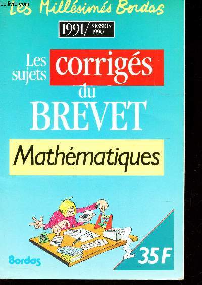 LES SUJETS CORRIGES DU BREVET - MATHEMATIQUES / SESSION 1990 / COLLECTION 