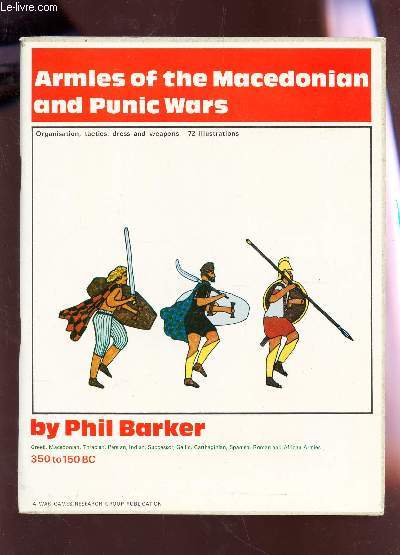 ARMIES OF THE MACEDONIAN AND PUNIC WARS / Organisation, tactics, dress and weapons - 72 illustrations.