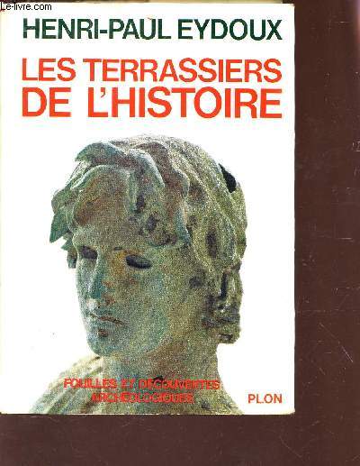 LES TERRASSIERS DE L'HISTOIRE - FOUILLES ET DECOUVERTES ARCHEOLOGIES.