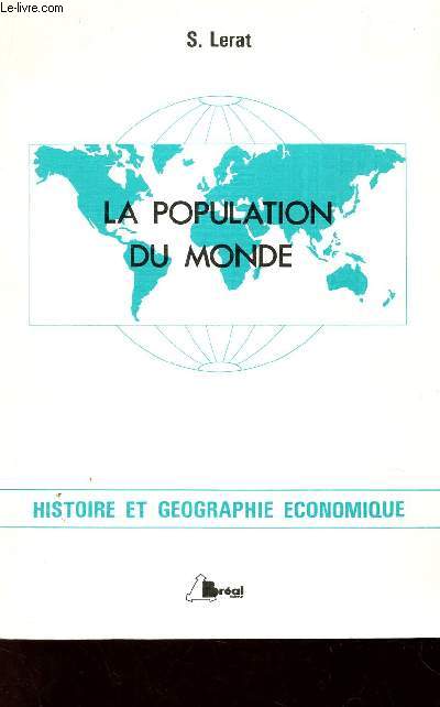 LA POPULATION DU MONDE - HISTOIRE ET GEOGRAPHIE ECONOMIQUE.