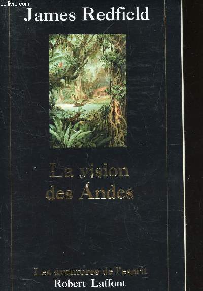 LA VISION DES ANDES - POUR VIVRE PLEINEMENT LA NOUVELLE CONSCIENCE SPIRITUELLE.