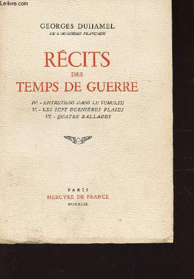 RECITS DES TEMPS DE GUERRE - TOME II : IV : ENTRETIENS DANS LA TUMULTE - V : LES SEPT DERNIERES PLAIES - VI : QUATRE BALLADES.