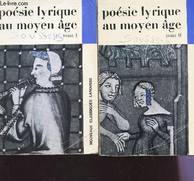 LA POESIE LYRIQUE AU MOYEN AGE - EN 2 VOLUMES : TOME I + TOME II.