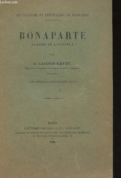 BONAPARTE, MEMBRE DE L'INSTITUT / UN CHAPITRE DU CENTENAIRE DE NAPOLEON