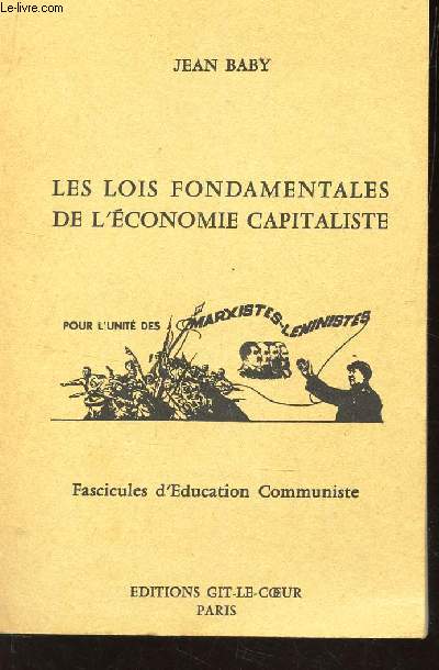 LES LOIS FONDAMENTALES DE L'ECONOMIE CAPITALISTE - (FASCICULES D'EDUCATION COMMUNISTE)