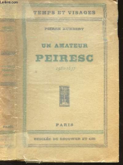 UN AMATEUR : PEIRESC (1580-1637). / COLLECTION 
