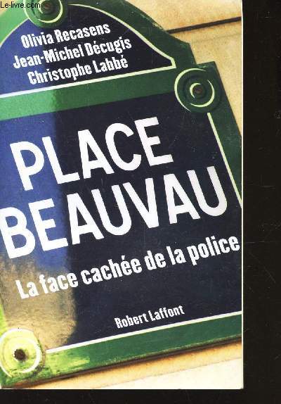 PLACE BEAUVAU - LA FACE CACHEE DE LA POLICE