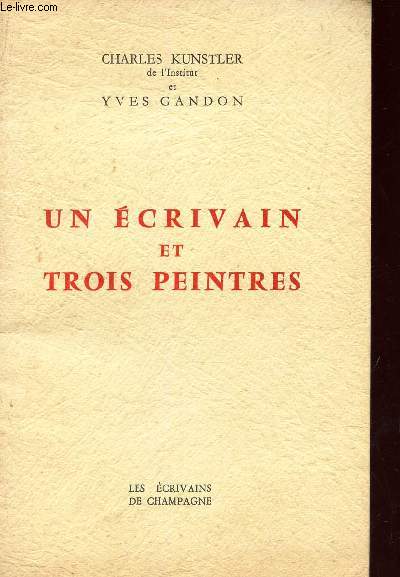 UN ECRIVAIN ET TROIS PEINTRES / DISCOURS DE M. YVES GANDON prononc le 11 decembre 1954.
