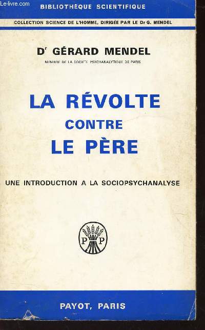 LA REVOLTE CONTRE LE PERE - UNE INTRODUCTION A LA SOCIOPSYCHANALYSE / BIBLIOTHEQUE SCIENTIFIQUE.