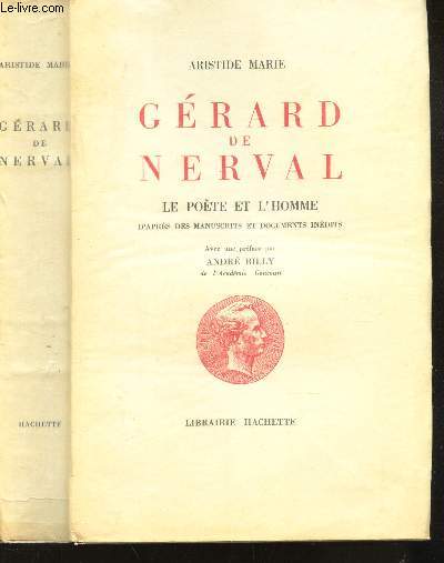 GERARD DE NERVAL - LE POETE ET L'HOMME - d'aprs des manuscrits et documents indits