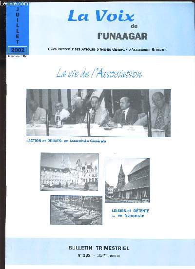 LA VOIX DE L'UNAAGAR - N132 - JUILLET 2002 / LA VIE DE L'ASSOCIATION - Actions et debats e nAssemble generale - Loisirs et detente ... en Normandie etc...