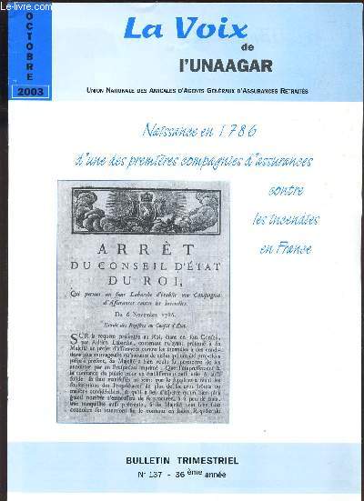 LA VOIX DE L'UNAAGAR - N137 - OCTOBRE 2003 / NAISSANCE EN 1786 d'UNE DES PREMIERES COMPAGNIES D'ASSURANCES CONTRE LES INCENDIES EN FRANCE ....