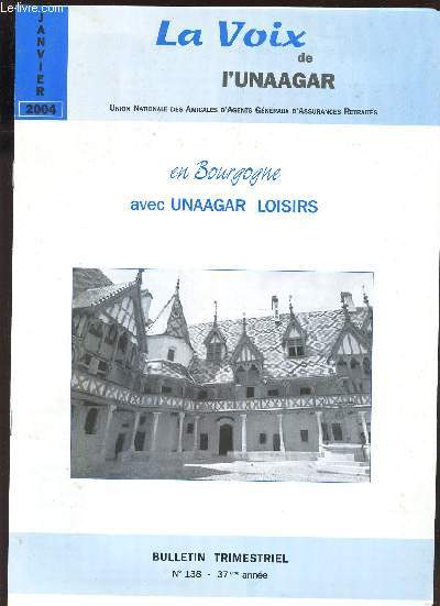 LA VOIX DE L'UNAAGAR - N138 - JANVIER 2004 / EN BOURGOGNE AVEC UNAAGAR LOISIRS ...