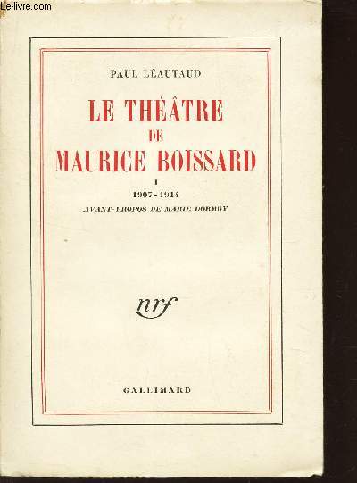 LE THEATRE DE MAURICE BOISSARD - TOME I : 1907-1914.