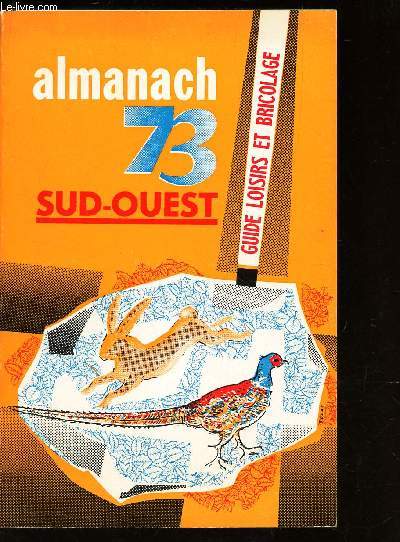 ALMANACH DE SUD-OUEST - GUIDE LOISIRS ET BRICOLAGE - 1973