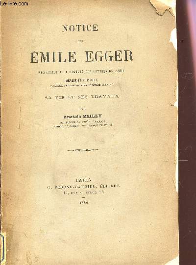 NOTICE SUR EMILE EGGER - Sa vie et ses Travaux.