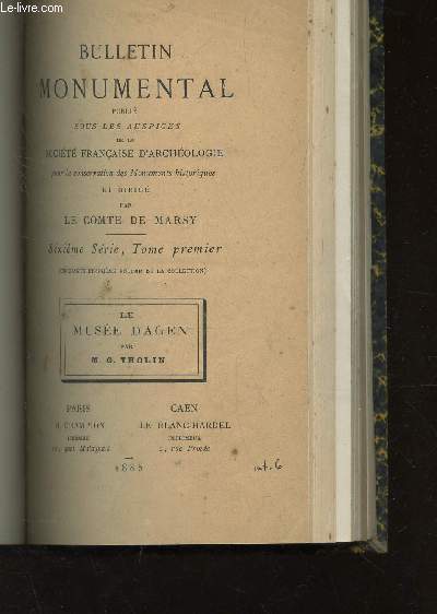 BULLETIN MONUMENTAL - 6e SERIE, TOME PREMIER : LE MUSEE D'AGEN par M.G. THOLIN.
