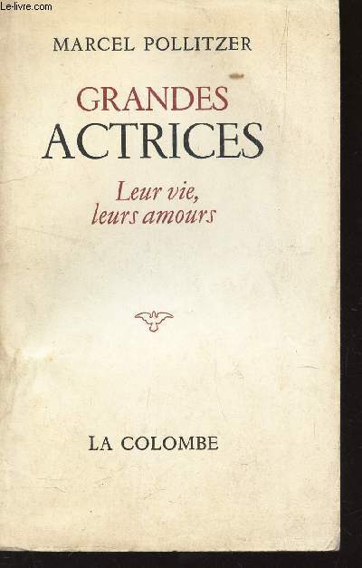 GRANDS ACTRICES - Leur vie, Leurs amours. / Adrienne Lecouvreur, Marie Dumesnil, Mlle Clairon, Mlle Raucourt, Mlle Contat, Mlle Duchesnois, Mlle George.