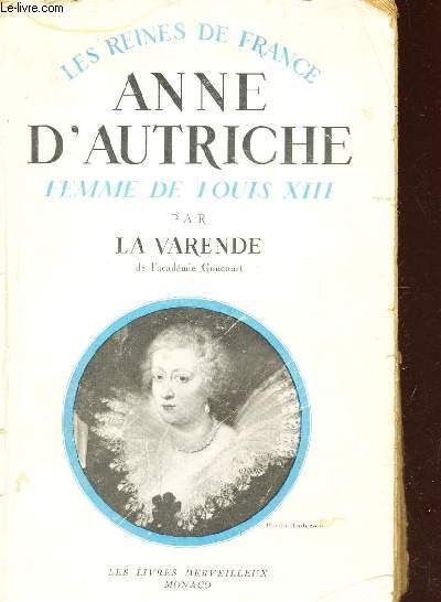 ANNE D'AUTRICHE FEMME DE LOUIS XIII / COLLECTION 