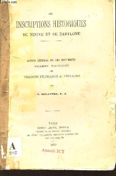 LES INSCRIPTIONS HISTORIQUES DE NINIVE ET DE BABYLONE - Aspect gnral de ces documents - Examen raisonn des Versions franaises & anglaises.