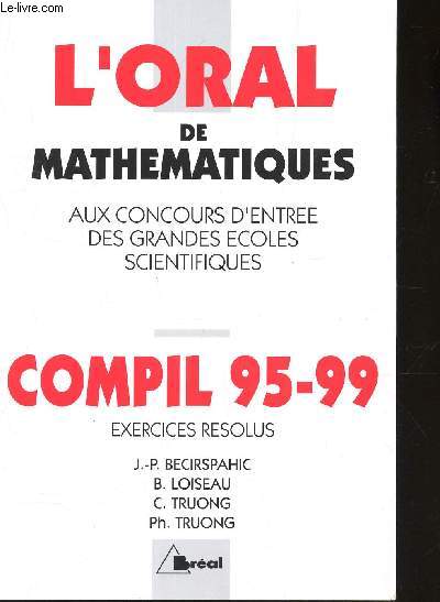 COMPIL 95-99 - EXERCICES RESOLUS / L'ORAL DE MATHEMATIQUES AUX CONCOURS D'ENTREE DES GRANDES ECOLES SCIENTIFIQUES.
