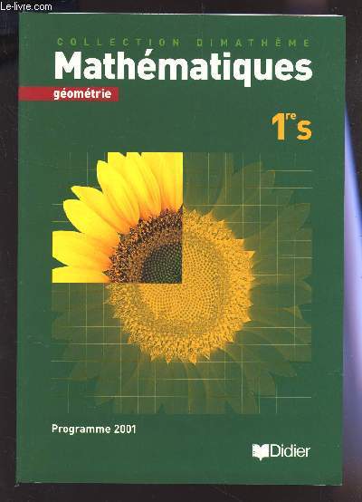 GEOMETRIE - MATHEMATIQUES - 1ere S - PROGRAMME 2001 / COLLECTION DIMATHEME
