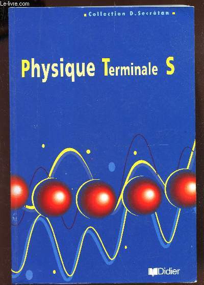 PHYSIQUE - TERMINALE S / PROGRAMME 1995 / COLLECTION SECRETAN.