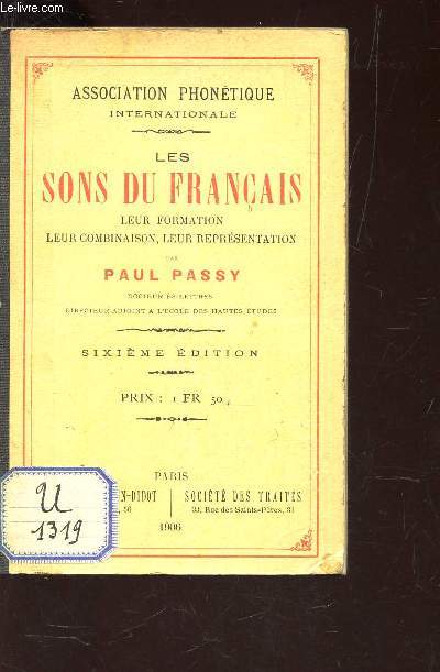 LES SONS DU FRANCAIS - LEUR FORMATION LEUR COMBINAISON LEUR REPRESENTATION / 6e EDITION.