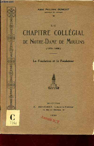 LE CHAPITRE COLLEGIAL DE NOTRE-DAME DE MOULINS (1378-1408) - LA FONDATION ET LE FONDATEUR