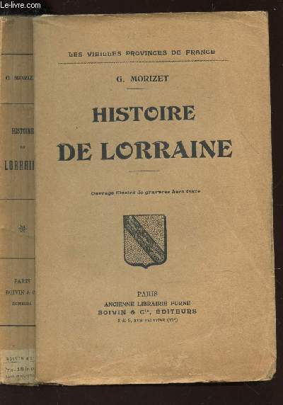 HISTOIRE LORRAINE / LES VIEILLES PROVINCES DE FRANCE.