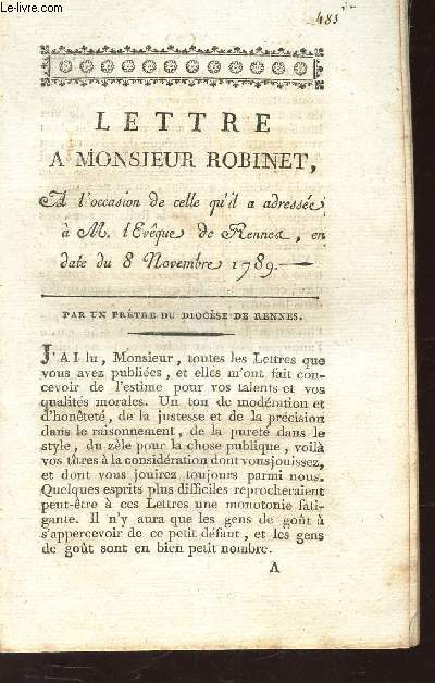 LETTRE A MONSIEUR ROBINET - A L'OCCASION DE CELLE QU'IL A DRESSEE A M. L'EVEQUE DE RENNES EN DATE DU 8 NOVEMBRE 1789.