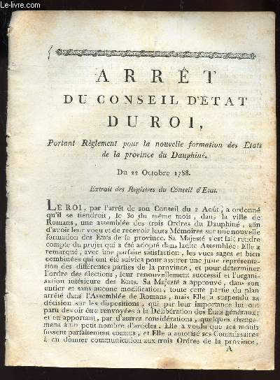 ARRET DU CONSEIL D'ETAT DU ROI - Portant Reglement pour la nouvelle formation des Etats de la Province du Dauphin - du 22 octobre 1788 - Extrzit des registres du conseil d'Etat.