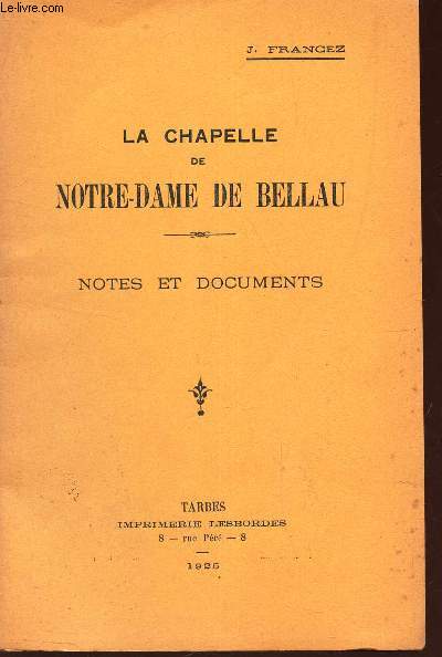 LA CHAPELLE DE NOTRE-DAME DE BELLAU - NOTES ET DOCUMENTS