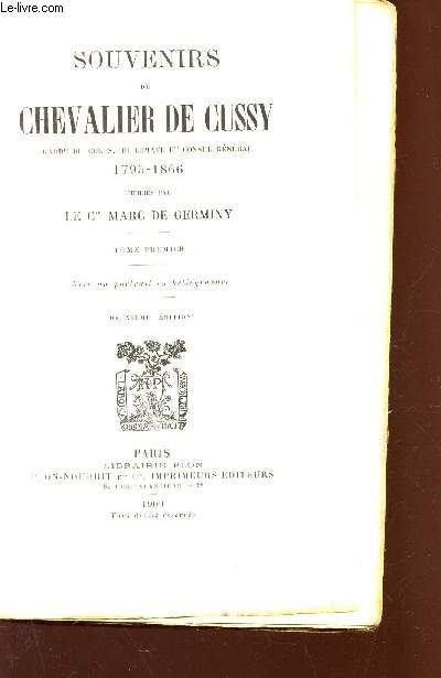 SOUVENIRS DU CHEVALIER DE CUSSY - garde de corps, diplomate et consul general (1795-1866) - TOME PREMIER / 2E EDITION