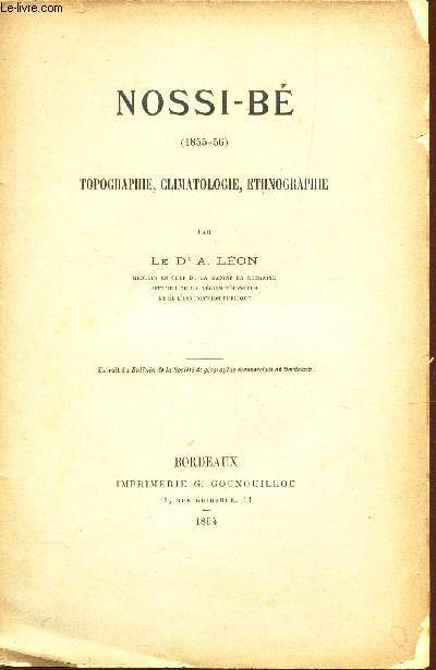 NOSSI-BE (1855-56) - TOPOGRAPHIE, CLIMATOLOGIE, ETHNOGRAPHIE / Extrait du Bulletin de la Societ de geographie commericale de Bordeaux.