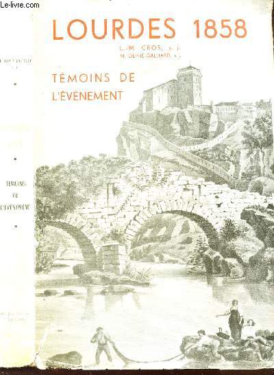 LOURDES 1858 - TEMOINS DE L'EVEMENT