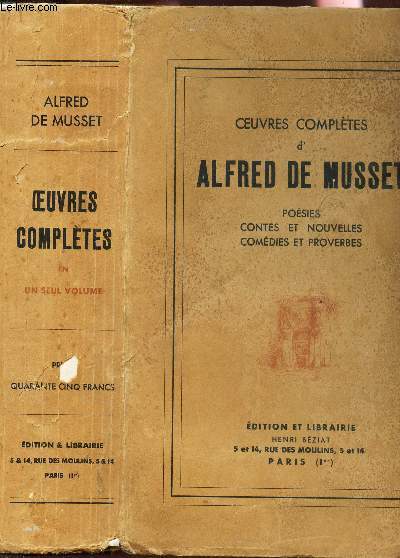 OEUVRES COMPLETES D'ALFRED DE MUSSET - POESIES, CONTES ET NOUVELLES, COMEDIES ET PROVERBES