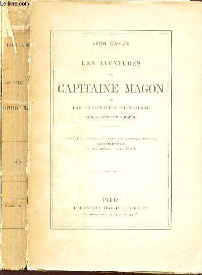 LES AVENTURES DU CAPITAINE MAGON OU UNE EXPLORATION PHENICIENNE - Mille ans avant l'Ere chrtienne / 3e EDITION.