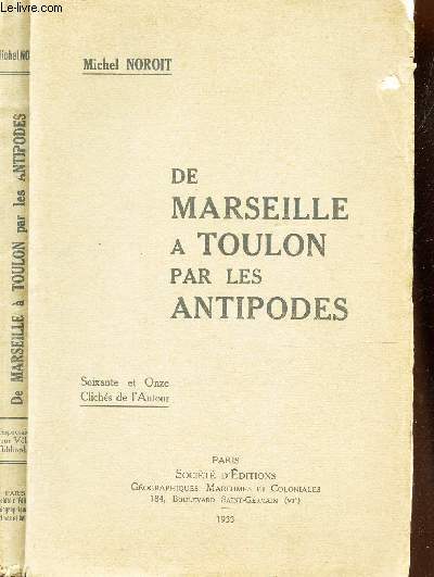 DE MARSEILLE A TOULON PAR LES ANTIPODES - soixante et Onze clichs de l'auteur.