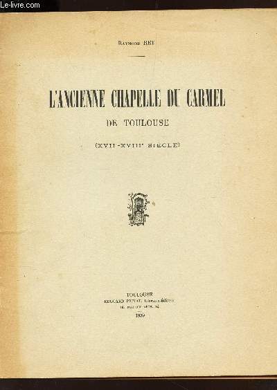 L'ANCIEN CHAPELLE DU CARMEL DE TOULOUSE - (XVIIe-XVIIIe SIECLE).