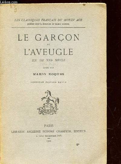 LE GARCON ET L'AVEUGLE - JEU DU XIIIe SIECLE / LES CLASSIQUES FRANCAIS DU MOYEN AGE . / 2e EDITION