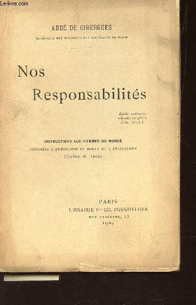 NOS RESPONSABILITES Instruction aux hommes du monde - prcdes a St Philippe du roule et a St Augustin (Careme de 1904).